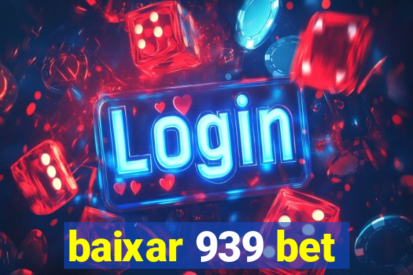 baixar 939 bet